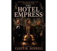The Hotel Empress: One Hotel. One Hundred Years. Countless Lives.