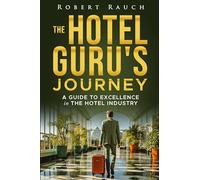 The Hotel Guru's Journey: A Guide to Excellence in the Hotel Industry