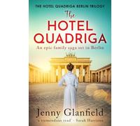 The Hotel Quadriga: An epic family saga set in Berlin... (The Hotel Quadriga Berlin Trilogy)