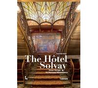 The Hôtel Solvay: Victor Horta’s Art Nouveau Masterpiece