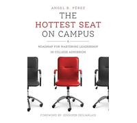 The Hottest Seat on Campus: A Roadmap for Mastering Leadership in College Admission