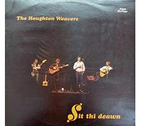 The Houghton Weavers - Sit Thi Deawn - Houghton Weavers LP