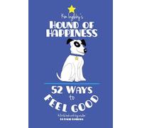 The Hound of Happiness: 52 Ways to Feel Good