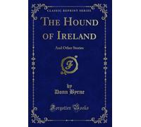 The Hound of Ireland: And Other Stories (Classic Reprint)