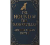 The Hound of the Baskervilles: A 1902 Classic Gothic Detective Mystery