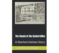 The Hound of the Baskervilles: A Sherlock Holmes Story