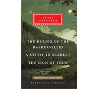 The Hound of the Baskervilles, A Study in Scarlet, The Sign of Four: (Everyman's Library CLASSICS)