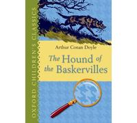 The Hound of the Baskervilles: Oxford Children's Classics by Conan Doyle, Arthur Published by OUP Oxford (2007)