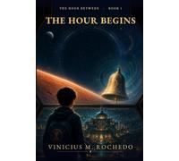 The Hour Begins: The Hour Between, Book One