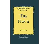 The Hour (Classic Reprint)