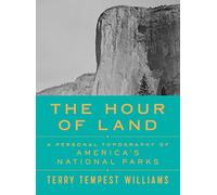 The Hour of Land: A Personal Topography of America's National Parks