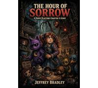 The Hour of Sorrow: A-Poppy-Playtime-Chapter-5-Story