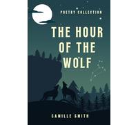 The Hour of the Wolf: Poetry Collection: 1