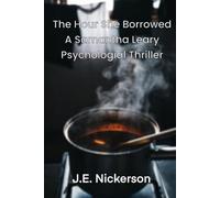 The Hour She Borrowed A Samantha Leary Psychological Thriller: Samantha Leary Psychological Thrillers Book 38: 45