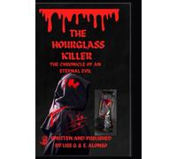 THE HOURGLASS KILLER: The Chronicle of an Eternal Evil