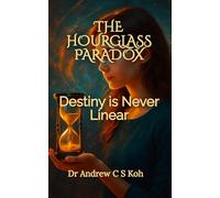 The Hourglass Paradox: Destiny is Never Linear (Fiction)