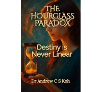 The Hourglass Paradox: Destiny is Never Linear (Fiction)