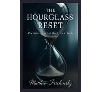 The Hourglass Reset: Reclaiming What the Clock Took