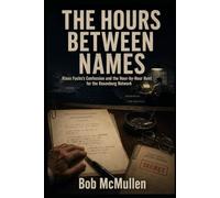 The Hours Between Names: Klaus Fuchs’s Confession and the Hour-by-Hour Hunt for the Rosenberg Network