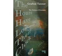 The Hours Have Lost Their Clock : The Politics of Nostalgia