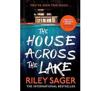 The House Across the Lake : the utterly gripping new psychological suspense thriller from the internationally bestselling author