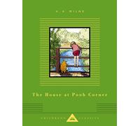 The House at Pooh Corner: Illustrated by Ernest H. Shepard (Everyman's Library Children's Classics)