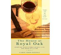 The House at Royal Oak: Starting Over and Rebuilding a Life One Room at at Time