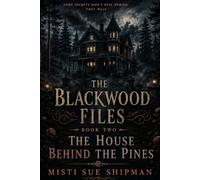 The House Behind The Pines: A Christian Small-Town Gothic Mystery of Secrets, Suspense, and Redemption: 2 (The Blackwood Files Series)