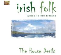 The House Devils - Irish Folk: Adieu To Old Ireland