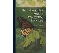 The House fly Musca Domestica, Linnæus