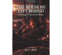 The House He Left Behind: A Stranger's Search for Home (Seven Minutes Fast)