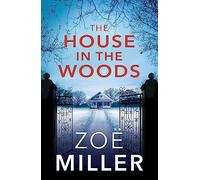 The House in the Woods: A suspenseful story about family secrets, heartbreak and revenge