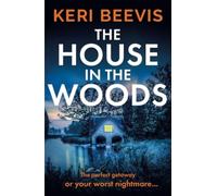 The House in the Woods: The page-turning psychological thriller from TOP 10 BESTSELLER Keri Beevis