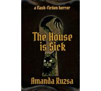 THE HOUSE IS SICK: a flash-fiction horror (Flash-Fiction Horror Stories)