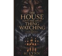 The House Isnt The Only Thing Watching: A Dark Romance (The House That Chose Her)