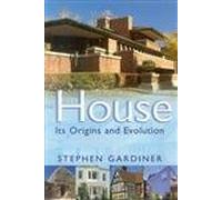 The House: Its Origin and Evolution