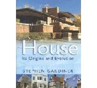 The House: Its Origins and Evolution