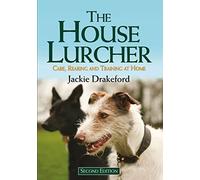The House Lurcher: Care, Rearing and Training at Home