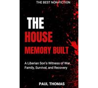 The House Memory Built: A Liberian Child’s Journey Through War, Loss, and Hope