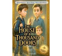 The House of a Thousand Doors: An interactive power to choose adventure where you say which way the story goes, as every choice and every artifact ... (Shape Your Story - Power to Choose Series)