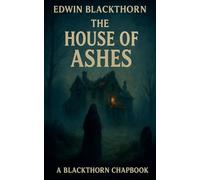 The House Of Ashes: 1 (The Blackthorn Chapbooks)