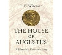 The House of Augustus : A Historical Detective Story