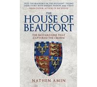 The House of Beaufort: The Bastard Line that Captured the Crown