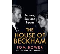 The House of Beckham : Money, Sex and Power