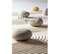 The House of Being: A Journey Through the Questions That Make Us Real