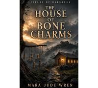 THE HOUSE OF BONE CHARMS (Fields of Darkness)