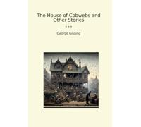 The House of Cobwebs and Other Stories (Classic Books)
