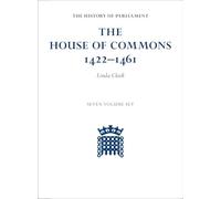 The House of Commons 1422-1461 7 Volume Hardback Set (The History of Parliament)