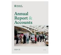 The House of Commons. Administration Annual Report and Accounts 2024-25 (for the year ended 31 March 2025) (House of Commons Paper) HC 1190