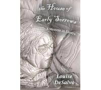 The House of Early Sorrows: A Memoir in Essays